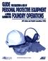 GUIDE FOR SELECTION AND USE OF PERSONAL PROTECTIVE EQUIPMENT AND SPECIAL CLOTHING FOR FOUNDRY OPERATIONS