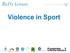 Learning Objectives Can I demonstrate knowledge and understanding of violence in sport? (players and spectators)