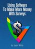 Page 18. Using Software To Make More Money With Surveys. Visit us on the web at: www.takesurveysforcash.com