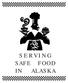 S E R V I N G SAFE FOOD IN ALASKA