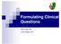 Formulating Clinical Questions. Keith Posley, MD Lauren Maggio, MS