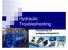 Hydraulic Troubleshooting PRESENTED BY