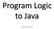 Program Logic to Java GEEN163
