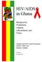 HIV/AIDS in Ghana. Background, Projections, Impacts, Interventions, and Policy