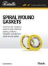 SPIRAL WOUND GASKETS Driven by the industry's need for safe, effective sealing solutions, Flexitallic invented the spiral wound gasket.