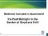 Medicinal Cannabis in Queensland. It s Past Midnight in the Garden of Good and Evil!