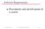 Software Requirements. Descriptions and specifications of a system. Ian Sommerville 2000 Software Engineering, 6th edition.