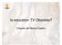 Is education TV Obsolete? Claudio de Moura Castro