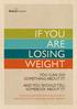 IF YOU ARE LOSING WEIGHT