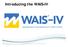 Introducing the WAIS IV. Copyright 2008 Pearson Education, inc. or its affiliates. All rights reserved.