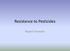 Resistance to Pesticides. Rupert Knowles