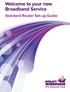 Welcome to your new Broadband Service. Standard Router Set-up Guide