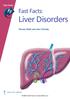 Fast Facts. Fast Facts: Liver Disorders. Thomas Mahl and John O Grady. 2006 Health Press Ltd. www.fastfacts.com