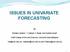 ISSUES IN UNIVARIATE FORECASTING