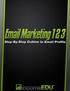 Email Marketing 1, 2, 3... 3 Section 1 - Email Marketing 101... 4 Why Email Marketing?... 4 Learning the Basics... 5 Build your List...