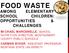 FOOD WASTE OPPORTUNITIES CHALLENGES