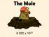 The Mole. 6.022 x 10 23