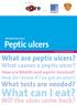 What can I eat? Peptic ulcers. What are peptic ulcers? What tests are needed? Will the ulcer come back? What causes a peptic ulcer?
