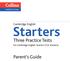 English for Exams. Cambridge English. Starters. Three Practice Tests. for Cambridge English: Starters (YLE Starters) Parent s Guide