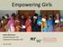 Empowering Girls. Rachel Glennerster Executive Director, J-PAL Department of Economics, MIT