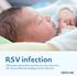 RSV infection. Information about RSV and how you can reduce the risk of your infant developing a severe infection.