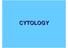 Cytology. Living organisms are made up of cells. Either PROKARYOTIC or EUKARYOTIC cells.