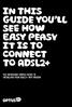 IN THIS GUIDE YOU LL SEE HOW EASY PEASY IT IS TO CONNECT TO ADSL2+