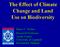 The Effect of Climate Change and Land Use on Biodiversity. Bruce C. Forbes Research Professor Arctic Centre University of Lapland Rovaniemi, Finland