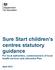 Sure Start children s centres statutory guidance. For local authorities, commissioners of local health services and Jobcentre Plus