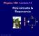 Physics 102: Lecture 13 RLC circuits & Resonance