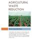 AGRICULTURAL WASTE REDUCTION