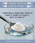HOW MUCH CREATINE? How much creatine - How to take it, when to take it, why to take it By: Brad Pilon, Author of Eat Stop Eat