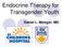 Endocrine Therapy for Transgender Youth. Daniel L. Metzger, MD