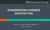 STANDARDIZING BUSINESS ARCHITECTURE
