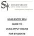 UCAS ENTRY 2014 GUIDE TO UCAS APPLY ONLINE FOR STUDENTS