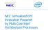NEC * Virtualized EPC Innovation Powered by Multi Core Intel Architecture Processors