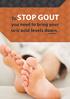 STOP GOUT. To you need to bring your. uric acid levels down.