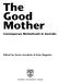 The Good Mother. Contemporary Motherhoods in Australia. Edited by Susan Goodwin & Kate Huppatz