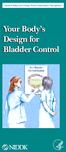National Kidney and Urologic Diseases Information Clearinghouse. Your Body s Design for Bladder Control
